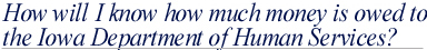 How will I know how much money is owed?