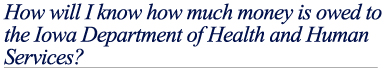 How will I know how much money is owed?
